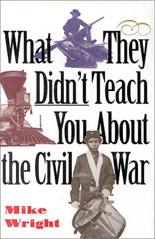 Beispielbild fr What They Didn't Teach You About the Civil War zum Verkauf von ZBK Books