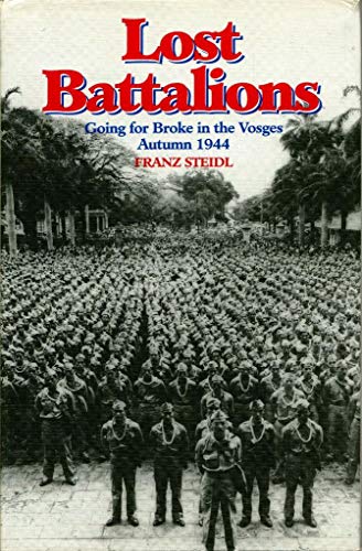 Imagen de archivo de Lost Battalions: Going for Broke in the Vosges, Autumn 1944 a la venta por Half Price Books Inc.
