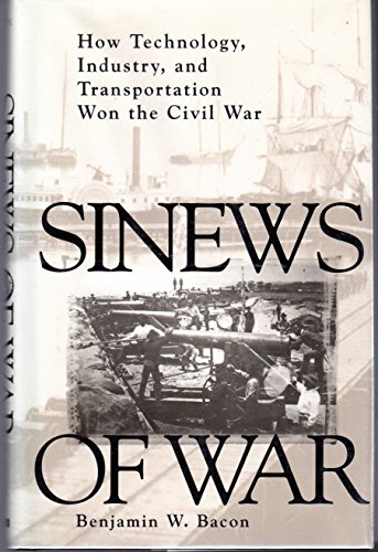 9780891416265: Sinews of War: How Technology, Industry and Transportation Won the Civil War