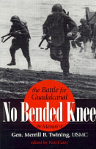 9780891416401: No Bended Knee: The Battle for Guadalcanal : The Memoir of Gen. Merrill B. Twining Usmc (Ret.)