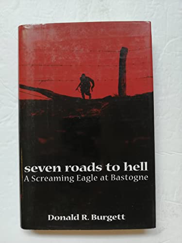 Stock image for Seven Roads to Hell: A Screaming Eagle at Bastogne for sale by Books of the Smoky Mountains
