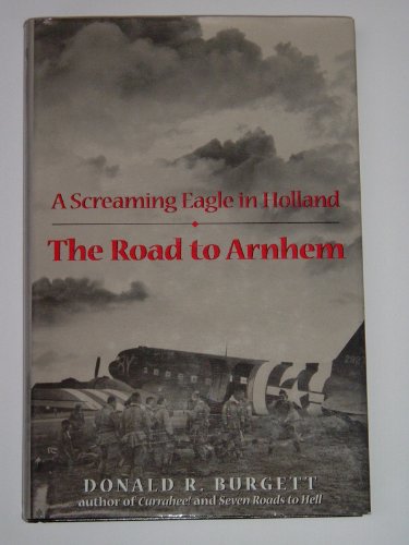 Beispielbild fr The Road to Arnhem: A Screaming Eagle in Holland zum Verkauf von Half Price Books Inc.