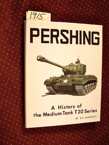 9780891416937: Pershing: A History of the Medium Tank T20 Series