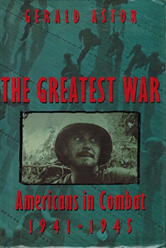 Imagen de archivo de The Greatest War : American's in Combat, 1941-1945 a la venta por Better World Books