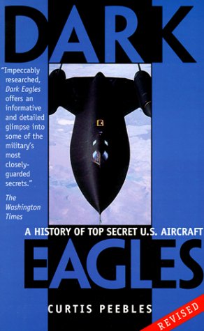 Beispielbild fr Dark Eagles : A History of Top Secret U. S. Aircraft zum Verkauf von Better World Books