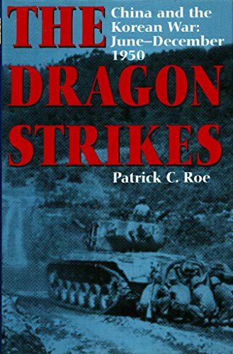 Beispielbild fr The Dragon Strikes: China and the Korean War June-December 1950 zum Verkauf von Chapter 1