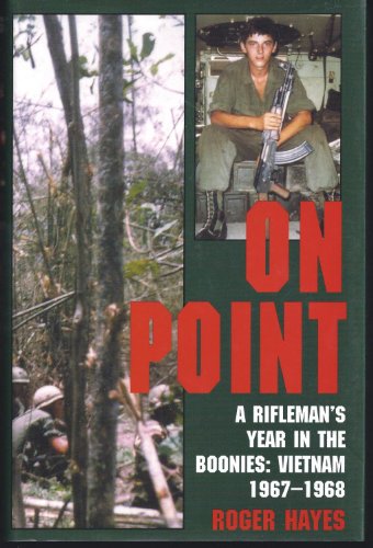 Stock image for On Point: A Rifleman's Year in the Boonies: Vietnam 1967-1968 for sale by ThriftBooks-Dallas