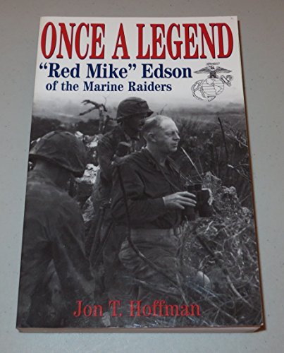 Once a Legend: Red Mike Edson of the Marine Raiders (9780891417323) by Hoffman, Jon; Hoffman, Jon T.