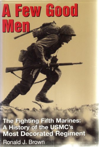 Stock image for A Few Good Men : The Fighting Fifth Marines: A History of the USMC's Most Decorated Regiment for sale by Better World Books