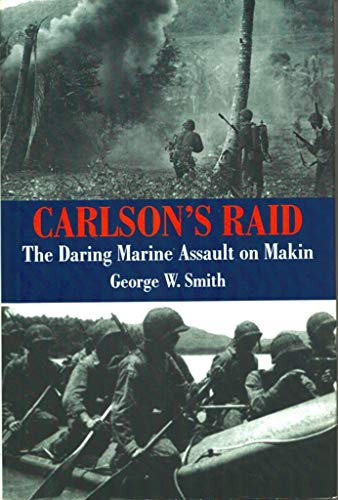 Beispielbild fr Carlson's Raid; The Daring Marine Assault on Makin zum Verkauf von Argosy Book Store, ABAA, ILAB