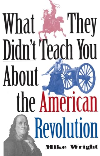 Beispielbild fr What They Didn't Teach You About the American Revolution zum Verkauf von Once Upon A Time Books