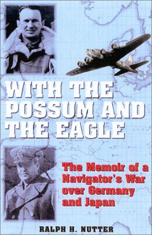 9780891417545: With the Possum and the Eagle: The Memoir of a Navigator's War over Germany and Japan