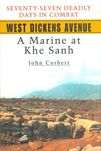 Beispielbild fr West Dickens Avenue: A Marine at Khe Sanh zum Verkauf von Old Book Shop of Bordentown (ABAA, ILAB)