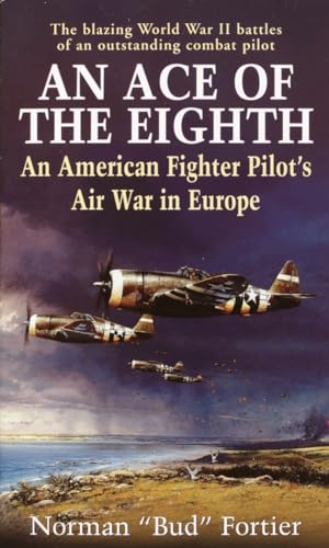 9780891418061: An Ace of the Eighth: An American Fighter Pilot's Air War in Europe