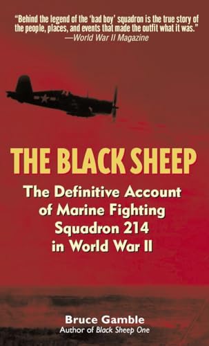 Imagen de archivo de The Black Sheep : The Definitive History of Marine Fighting Squadron 214 in World War II a la venta por Better World Books