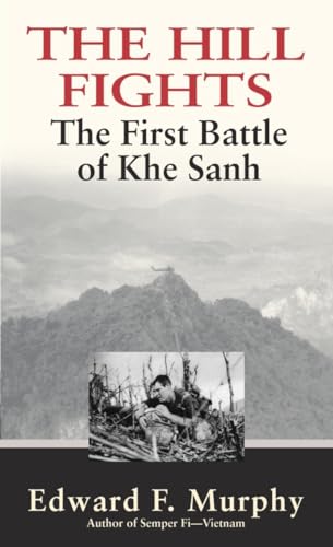 Beispielbild fr The Hill Fights: The First Battle of Khe Sanh zum Verkauf von SecondSale