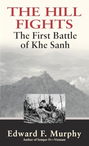 The Hill Fights: The First Battle of Khe Sanh