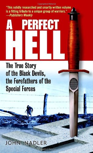 Beispielbild fr A Perfect Hell : The True Story of the Black Devils, the Forefathers of the Special Forces zum Verkauf von Better World Books