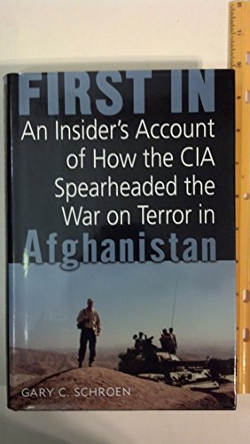 Imagen de archivo de First In: An Insider's Account of How the CIA Spearheaded the War on Terror in Afghanistan a la venta por Ergodebooks
