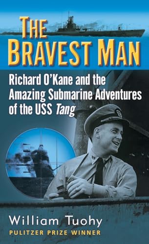 Stock image for The Bravest Man: Richard O'Kane and the Amazing Submarine Adventures of the USS Tang for sale by WorldofBooks