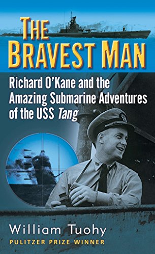 Stock image for The Bravest Man: Richard O'Kane and the Amazing Submarine Adventures of the USS Tang for sale by SecondSale