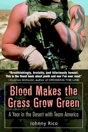 Beispielbild fr Blood Makes the Grass Grow Green: A Year in the Desert with Team America zum Verkauf von Bookmarc's