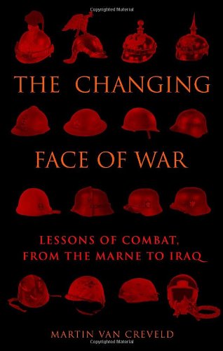 Beispielbild fr The Changing Face of War: Lessons of Combat, from the Marne to Iraq zum Verkauf von SecondSale