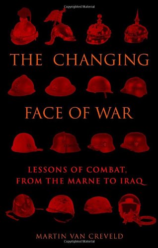 Stock image for The Changing Face of War: Lessons of Combat, from the Marne to Iraq for sale by Books From California