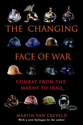 Stock image for The Changing Face of War: Combat from the Marne to Iraq for sale by Wonder Book