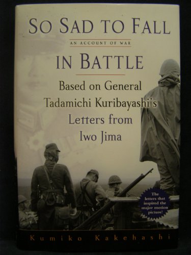 9780891419037: So Sad to Fall in Battle: An Account of War Based on General Tadamichi Kuribayashi's Letters from Iwo Jima