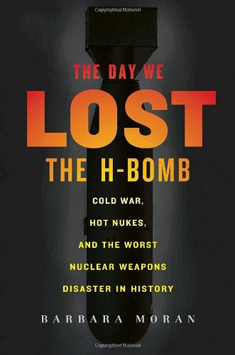 Imagen de archivo de The Day We Lost the H-Bomb: Cold War, Hot Nukes, and the Worst Nuclear Weapons Disaster in History a la venta por ThriftBooks-Dallas