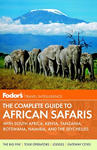 Beispielbild fr Fodor's The Complete Guide to African Safaris: with South Africa, Kenya, Tanzania, Botswana, Namibia, and the Seychelles (Full-color Travel Guide) zum Verkauf von Wonder Book