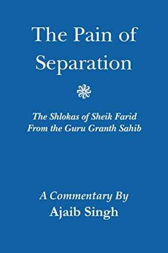 Stock image for The Pain of Separation: The Shlokas of Sheik Farid From the Guru Granth Sahib for sale by Books Unplugged
