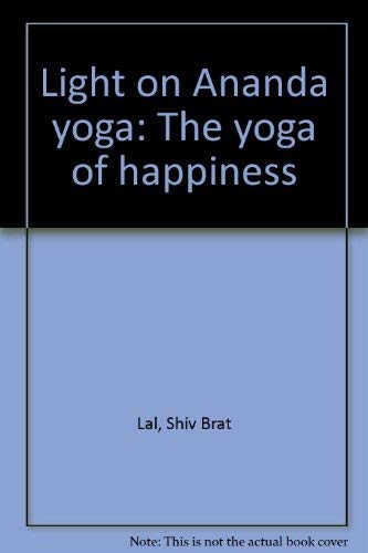 9780891420415: Light on Ananda yoga: The yoga of happiness [Paperback] by Lal, Shiv Brat