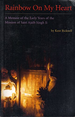 Imagen de archivo de Rainbow on My Heart: A Memoir of the Early Years of the Mission of Sant Ajaib Singh Ji a la venta por ThriftBooks-Atlanta