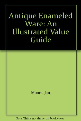 Beispielbild fr Antique Enameled Ware: An Illustrated Value Guide zum Verkauf von Wonder Book