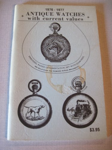 Beispielbild fr Antique Watches with Current Values 1976-1977 zum Verkauf von BooksRun