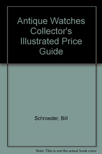 Stock image for Antique Watches Collector's Illustrated Guide for sale by HPB-Ruby