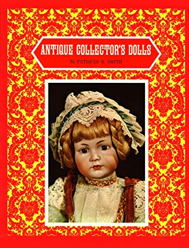 9780891450498: Antique Collector's Dolls: First Series