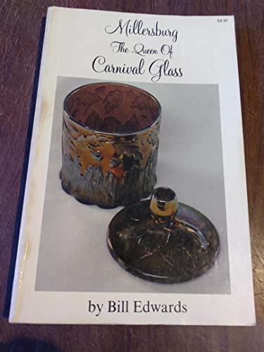Millersburg: The Queen of Carnival Glass (9780891450733) by Edwards, Bill