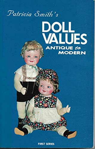 Stock image for Patricia Smith's Doll Values. Antique to Modern for sale by DENNIS GALLEMORE