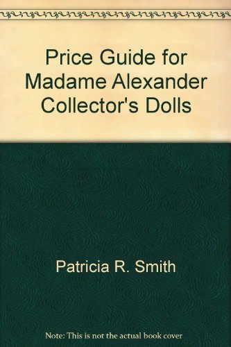 Stock image for Price Guide for Madame Alexander Collector's Dolls for sale by HPB-Diamond