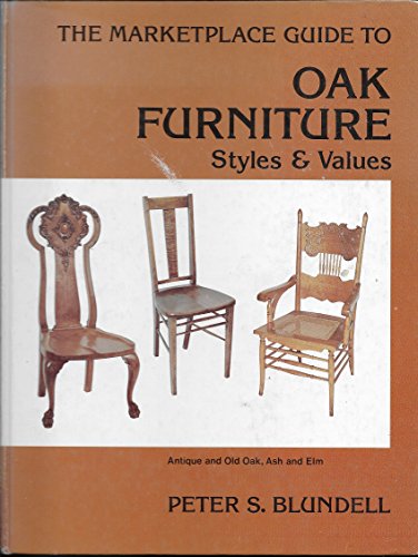 Imagen de archivo de The Marketplace Guide to Oak Furniture: Styles and Values a la venta por Wonder Book