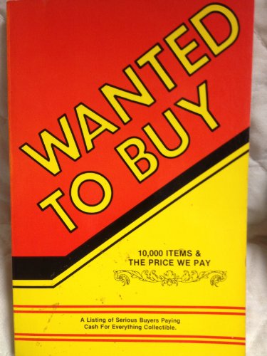Stock image for Wanted to buy: A listing of over 10,000 collectibles wanted by hundreds of collectors and the prices that they are willing to pay for sale by Irish Booksellers