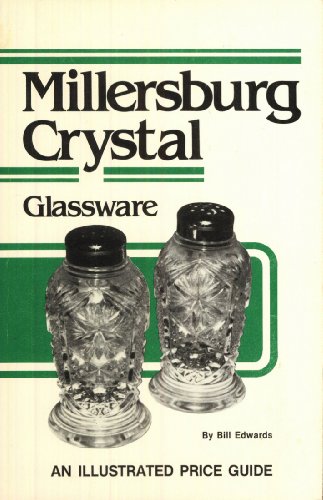 Millersburg Crystal Glassware: An Illustrated Price Guide