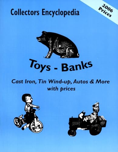 9780891452560: Collectors Encyclopedia of Toys - Banks: Cast Iron, Tin Wind-Up, Autos & More With Prices