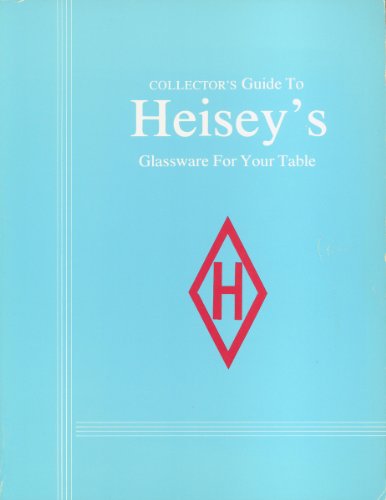 Imagen de archivo de Collectors Guide to Heisey's Glassware for Your Table a la venta por Half Price Books Inc.