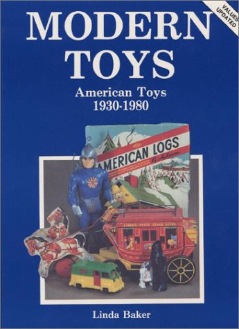 Modern Toys: American Toys 1930-1980 (9780891452775) by Baker, Linda