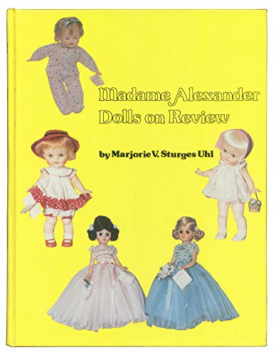 MADAME ALEXANDER DOLLS ON REVIEW