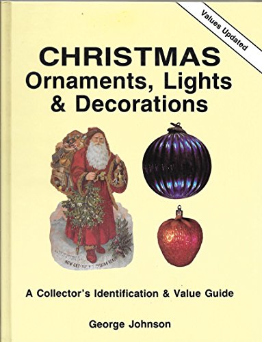 Imagen de archivo de Christmas Ornaments, Lights and Decorations: A Collectors Identification and Value Guide a la venta por Goodwill Books